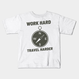WORK HARD TRAVEL HARDER Kids T-Shirt